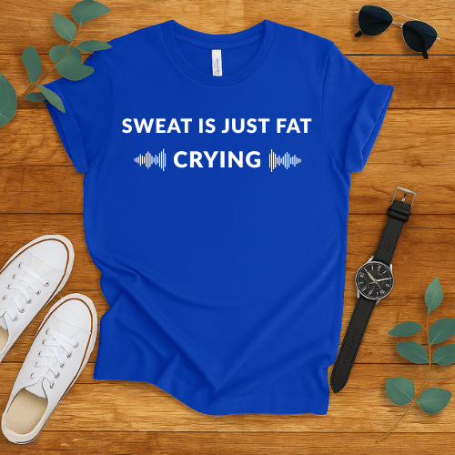 Sweat Is Just Fat Crying t-shirt