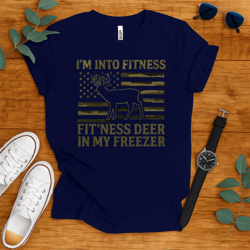 i'm into fitness fit'ness deer in my freezer t-shirt
