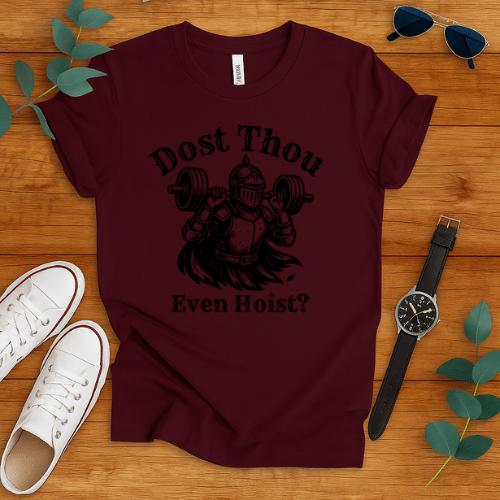 Dost Thou Even Hoist? t-shirt
