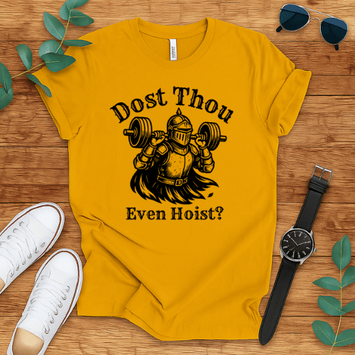 Dost Thou Even Hoist? t-shirt